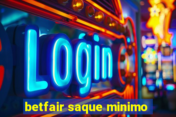 betfair saque minimo