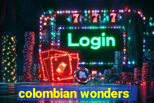 colombian wonders