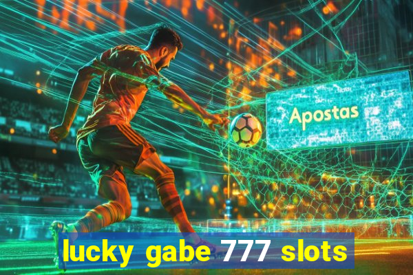 lucky gabe 777 slots