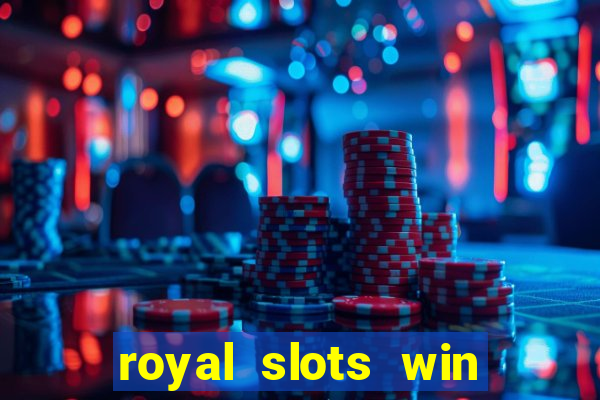 royal slots win lucky cash