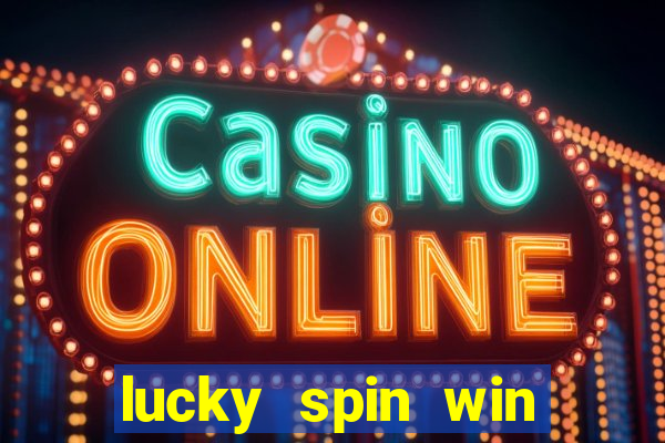 lucky spin win real money