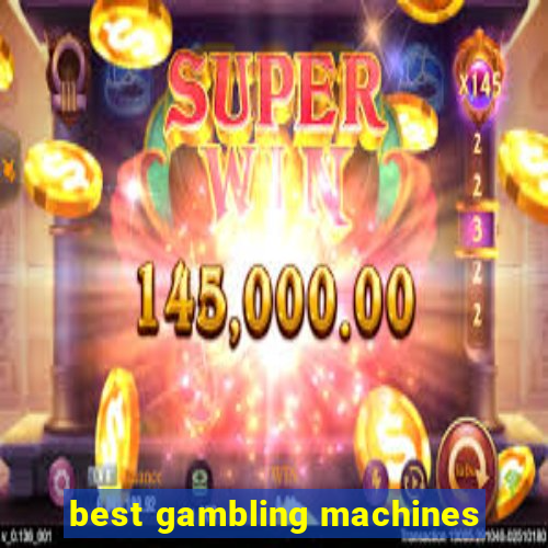 best gambling machines