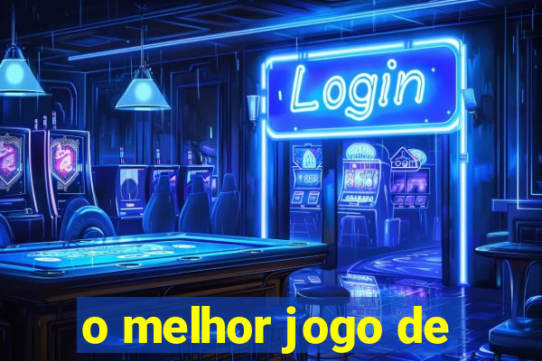 o melhor jogo de