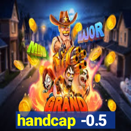 handcap -0.5