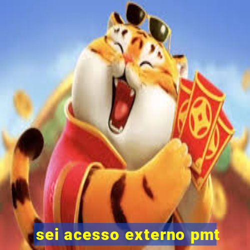 sei acesso externo pmt