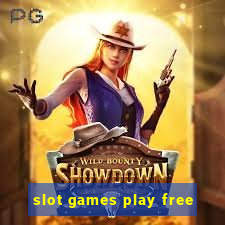 slot games play free