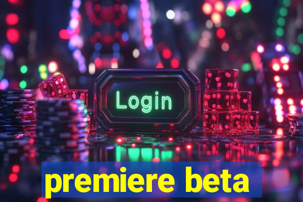 premiere beta