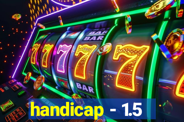 handicap - 1.5