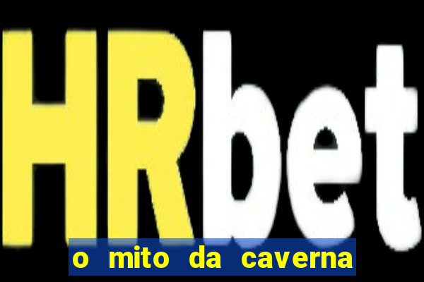 o mito da caverna texto completo pdf