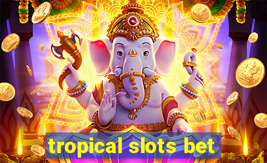 tropical slots bet