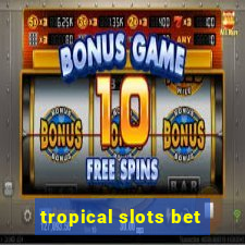 tropical slots bet