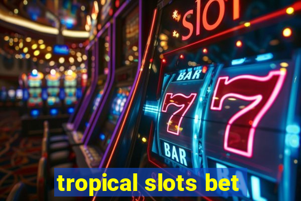 tropical slots bet