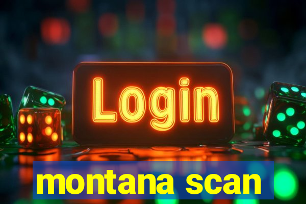 montana scan