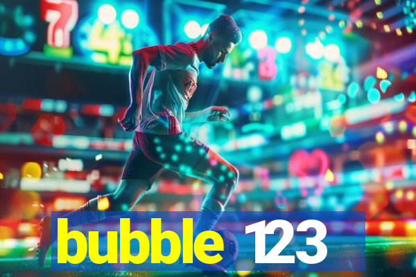 bubble 123