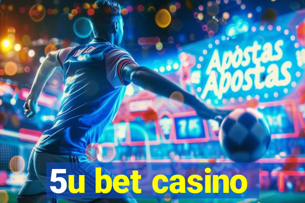 5u bet casino