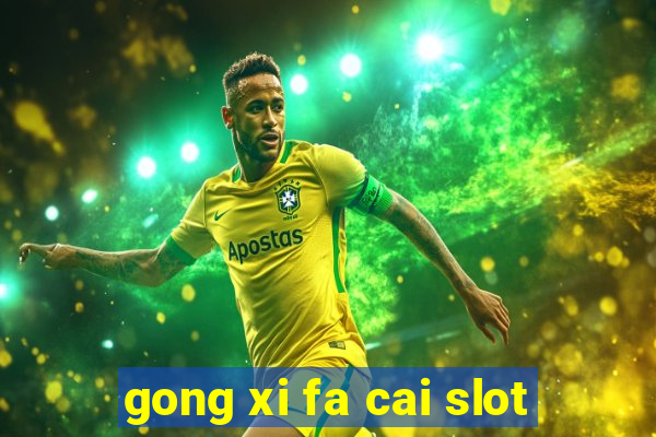 gong xi fa cai slot