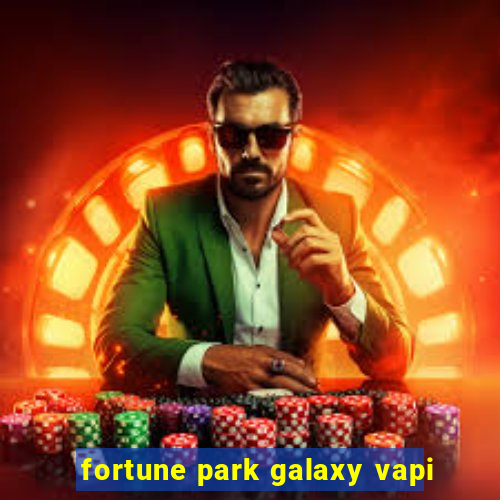 fortune park galaxy vapi