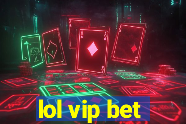 lol vip bet