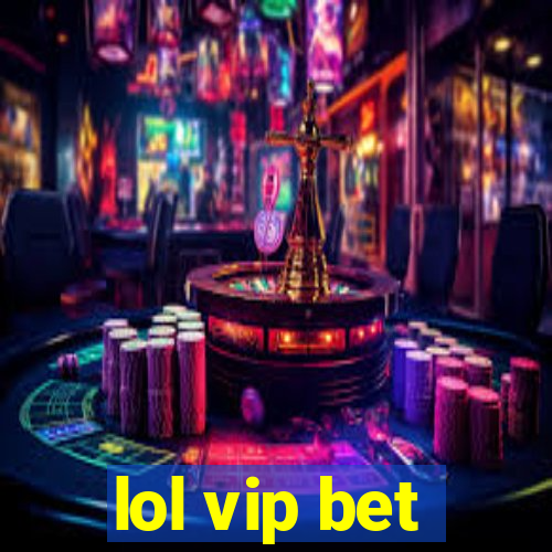 lol vip bet