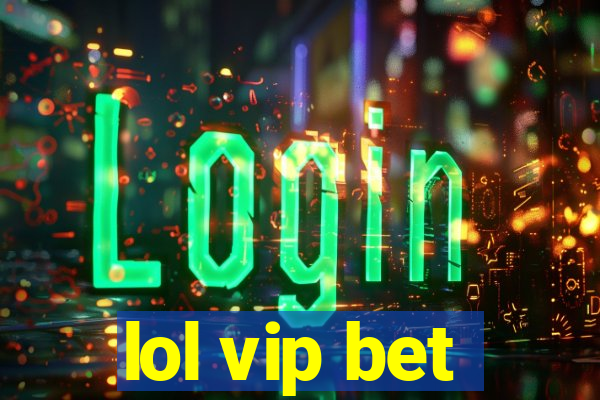 lol vip bet