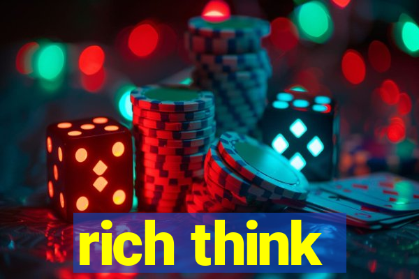 rich think