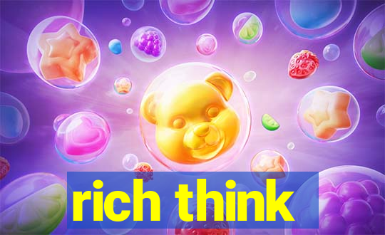 rich think