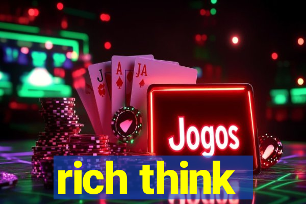 rich think