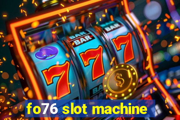 fo76 slot machine