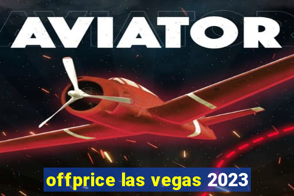 offprice las vegas 2023