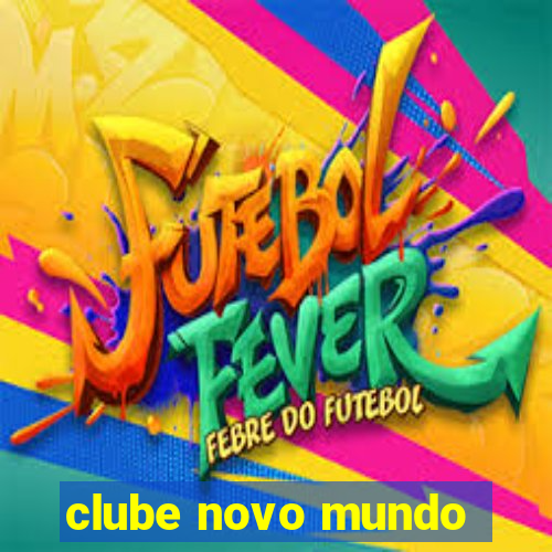 clube novo mundo