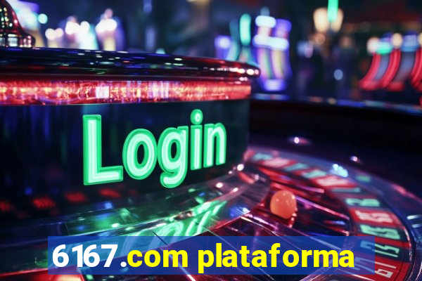 6167.com plataforma