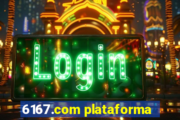 6167.com plataforma