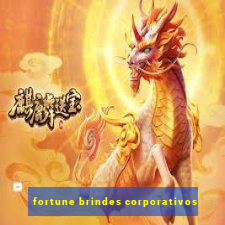 fortune brindes corporativos