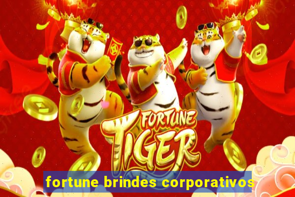 fortune brindes corporativos