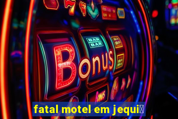 fatal motel em jequi茅