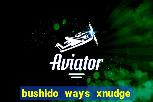 bushido ways xnudge slot free play