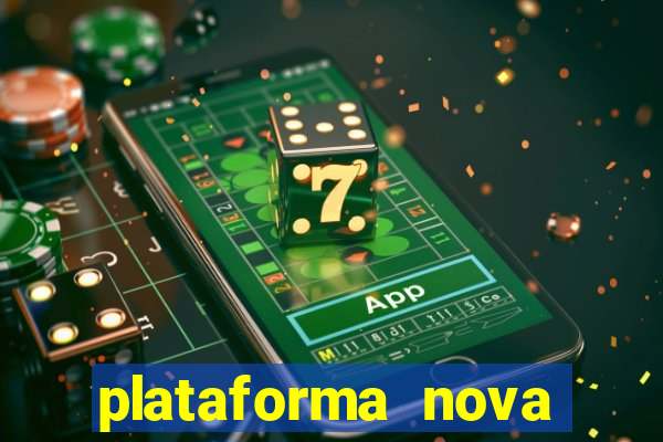 plataforma nova pagando hoje