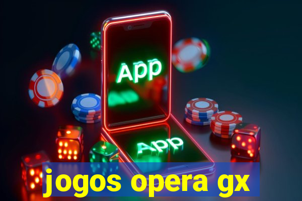 jogos opera gx