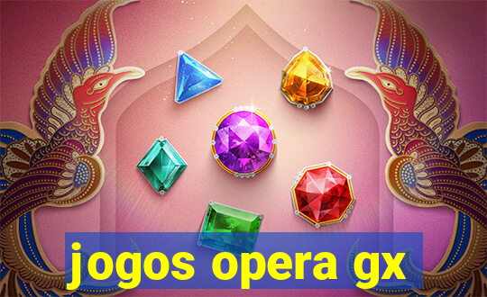 jogos opera gx