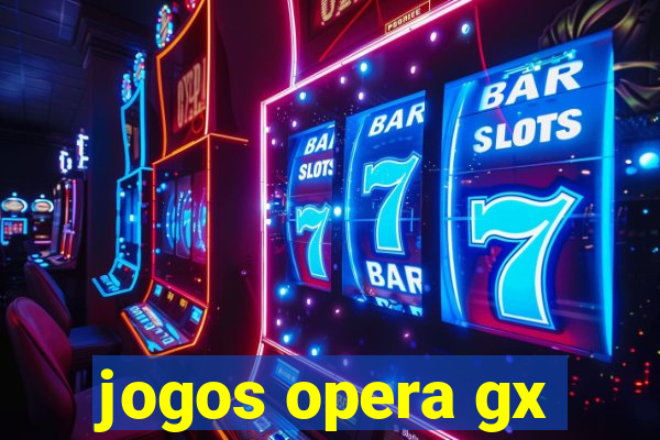 jogos opera gx