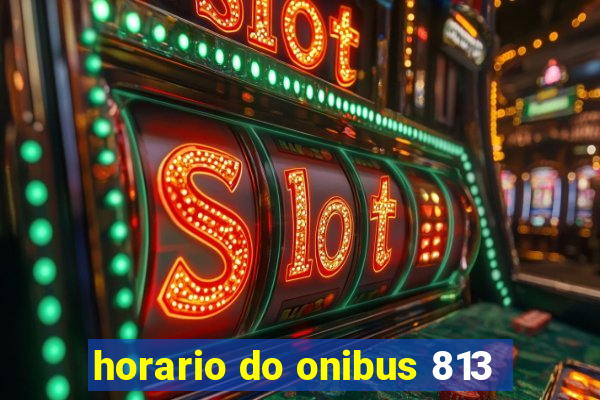 horario do onibus 813