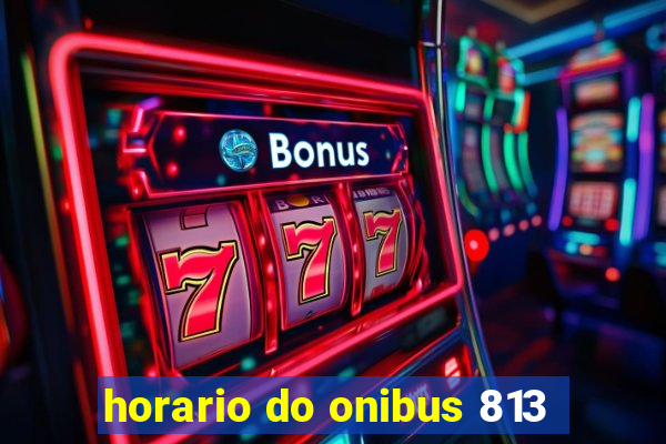 horario do onibus 813