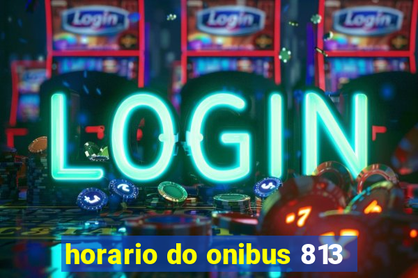 horario do onibus 813