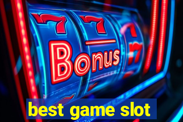 best game slot