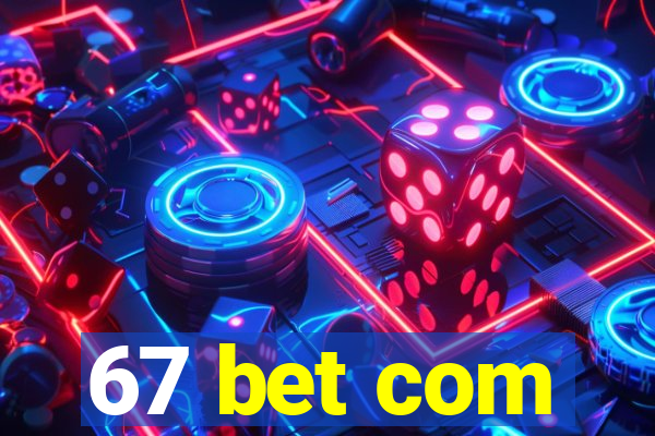 67 bet com