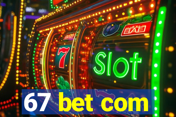 67 bet com