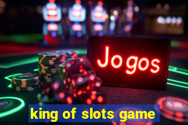 king of slots game