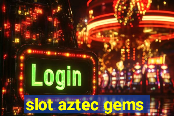 slot aztec gems