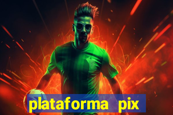 plataforma pix jogos online