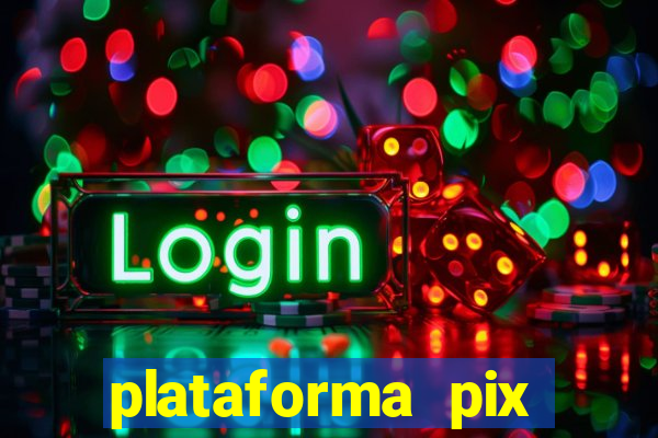 plataforma pix jogos online